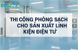 Eco One Việt Nam Thi Công Phòng Sạch Cho Sản Xuất Linh Kiện Điện Tử